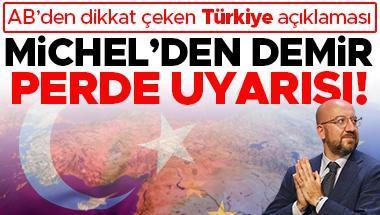 AB’den ‘Demir Perde’ uyarısı… Michel’den dikkat çeken Türkiye açıklaması