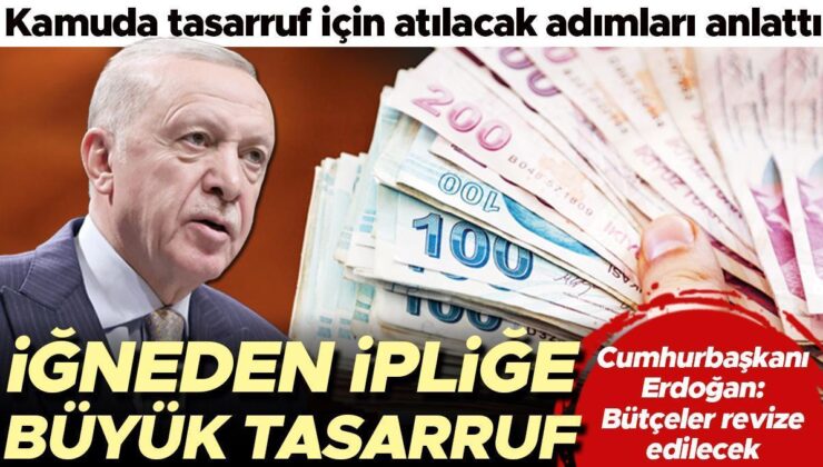 Erdoğan açıkladı… Kamuda tasarruf planı