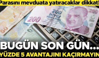 Parası olanlar dikkat! Bugün son gün… Yüzde 5 avantajını kaçırmayın