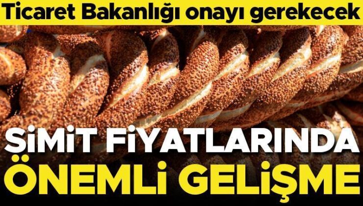 Simit fiyatlarında Ticaret Bakanlığı onayı şartı getirildi