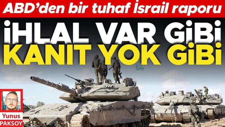 ABD’den bir tuhaf İsrail raporu: İhlal var gibi kanıt yok gibi