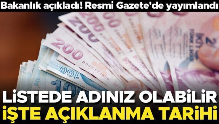 Bakanlık açıkladı! Resmi Gazete’de yayımlandı… Listede adınız olabilir! İşte açıklanma tarihi