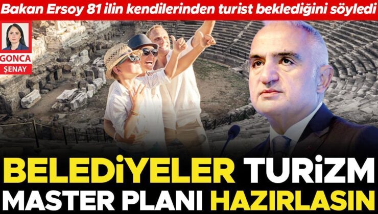 Belediyeler turizm master planı hazırlasın