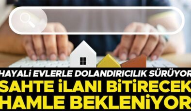 Hayali evlerle dolandırıcılık sürüyor: Sahte ilanı bitirecek hamle bekleniyor