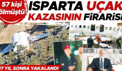 Isparta uçak kazasının firarisi 17 yıl sonra yakalandı