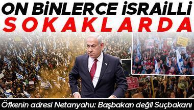 On binlerce İsrailli sokaklarda… Öfkenin adresi Netanyahu: Başbakan değil Suçbakanı