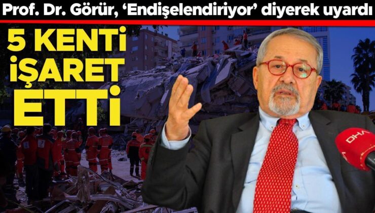 Prof. Dr. Naci Görür, 5 kente dikkat çekti! ‘Endişelendiriyor’ diyerek uyardı