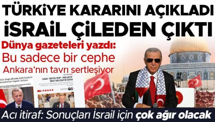 Son dakika: Türkiye kararını duyurdu, Tel Aviv çileden çıktı! İsrail medyasından itiraf: Sonuçları ekonomik olarak çok büyük olacak