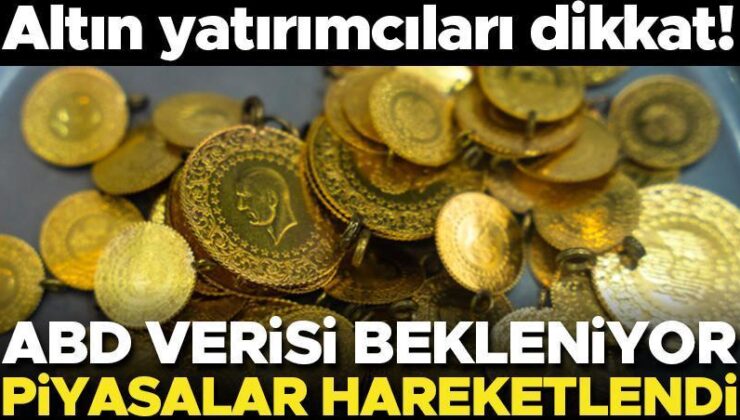 Son dakika… Altın yatırımcıları dikkat! ABD verisi bekleniyor… Piyasalar hareketlendi