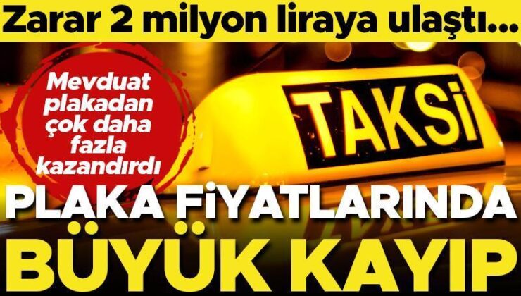 Taksi plakasında büyük kayıp! Alanların zararı artıyor