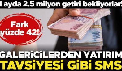 1 ayda 2.5 milyon getiri bekliyorlar! Galericilerden yatırım tavsiyesi gibi SMS