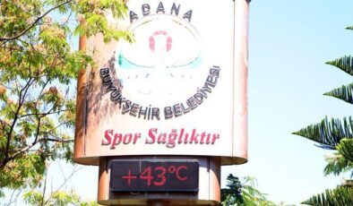 Adana’da bunaltan sıcak… Termometreler 43 dereceyi gösterdi!