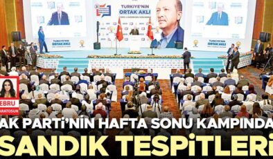 AK Parti’nin hafta sonu kampında sandık tespitleri