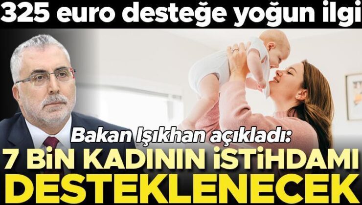 Bakan Işıkhan: Aylık ortalama 7 bin kadının istihdamı desteklenecek