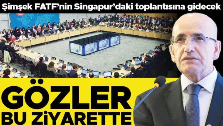 Gözler bu ziyarette… Şimşek FATF’nin Singapur’daki toplantısına gidecek