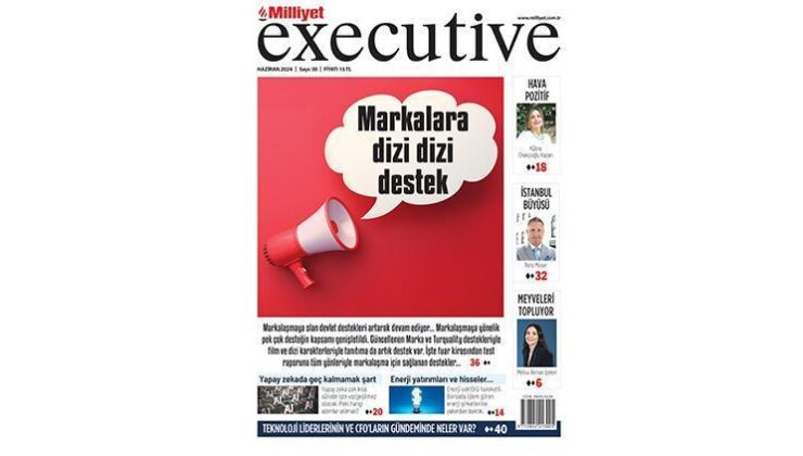 Milliyet Executive ile Türkiye’nin Ekonomik ve Teknolojik Yükselişi