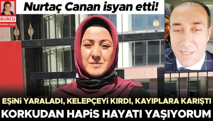 Nurtaç Canan isyan etti: Korkudan hapis hayatı yaşıyorum