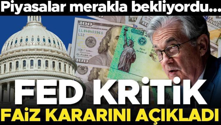 Son dakika… Fed kritik faiz kararını açıkladı