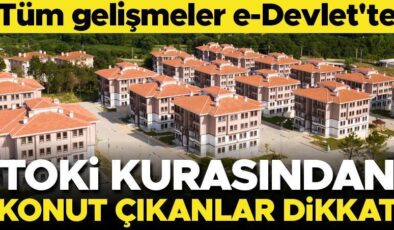 TOKİ’den konut çıkanlar dikkat! Tüm gelişmeler e-Devlet’te