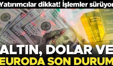 Yatırımcılar dikkat! Altın, dolar, euroda son durum