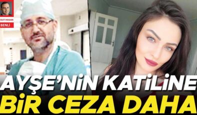 Ayşe’nin katiline bir ceza daha