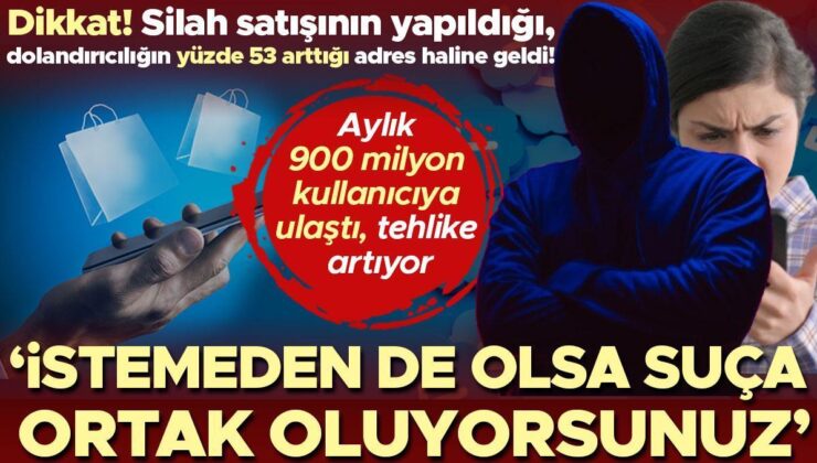 Dikkat! Silah satışının yapıldığı, dolandırıcılığın yüzde 53 arttığı adres haline geldi! ‘İstemeden de olsa suça ortak oluyorsunuz’