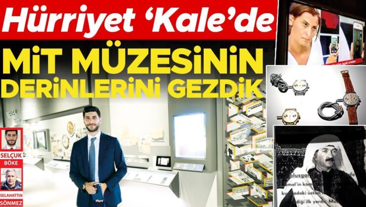 Hürriyet ‘Kale’de… MİT müzesinin derinlerini gezdik