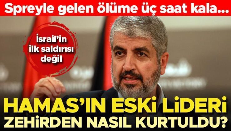 İsrail’in Haniye’ye saldırısı ilk değil… Hamas eski lideri Meşal spreyli saldırıdan nasıl kurtuldu? Ölüme 3 saat kala…