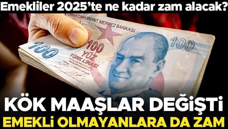 Kök maaşlar değişti… 2025’te emekliler ne kadar zam alacak? Emekli olmayanların emekli maaşına zam geldi…