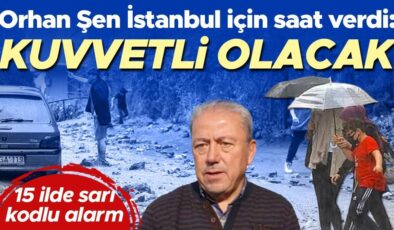 Meteoroloji paylaştı! 14 ilde sarı kodlu alarm…. Orhan Şen’den İstanbul için sağanak yağış uyarısı