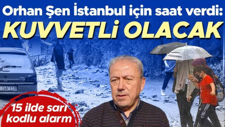 Meteoroloji paylaştı! 14 ilde sarı kodlu alarm…. Orhan Şen’den İstanbul için sağanak yağış uyarısı