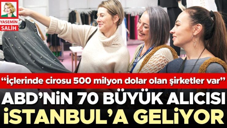 ABD’nin 70 büyük alıcısı İstanbul’a geliyor