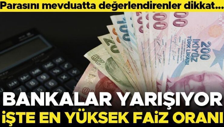 Bankalar faiz yarışından kopmuyor! Parasını mevduatta değerlendirenler dikkat… İşte en yüksek faiz oranı