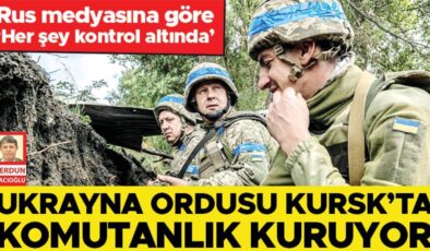 Ukrayna ordusu Kursk’ta komutanlık kuruyor