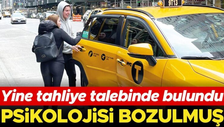 Yine tahliye talebinde bulundu… Psikolojisi bozulmuş