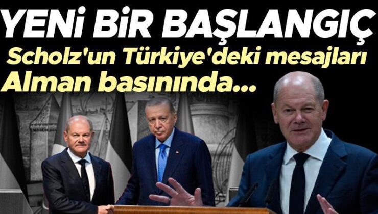 ‘Yeni bir başlangıç’ Scholz’un Türkiye’deki mesajları Alman basınında!