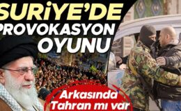 Arkasında Tahran mı var: Suriye’de provokasyon oyunu