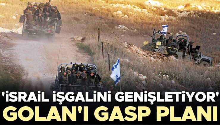 ‘İsrail işgalini genişletiyor’… Golan’ı gasp planı