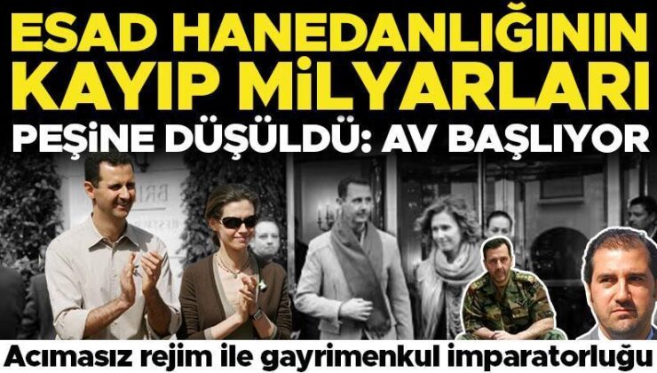 Esad hanedanlığının kayıp milyarları… Peşine düşüldü: Av başlıyor