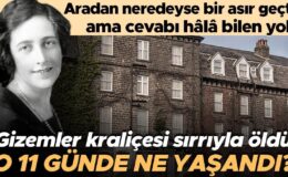 Gizemler kraliçesi sırrıyla öldü: Aradan neredeyse bir asır geçti ama cevabı hâlâ bilen yok… O 11 günde ne yaşandı?