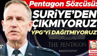 Pentagon Sözcüsü: Suriye’den çıkmıyoruz YPG’yi dağıtmıyoruz