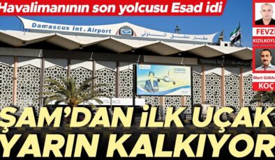 Şam Havalimanı açılıyor… Son yolcu Esad’dı