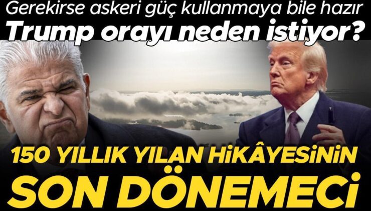 150 yıllık yılan hikâyesinin son dönemeci… Gerekirse askeri güç kullanmaya bile hazır: Trump neden Panama Kanalı’nı almak istiyor?