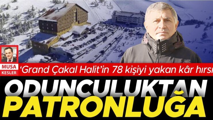 ‘Grand Çakal Halit’in 78 kişiyi yakan kâr hırsı… Oduncuydu patron oldu