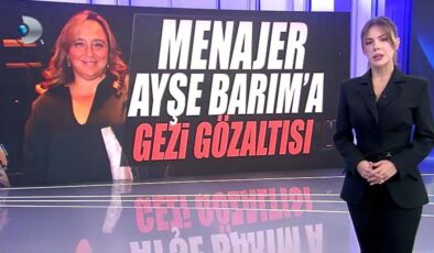 Menajer Ayşe Barım’a Gezi gözaltısı… Kanal D Haber Barım’ın Gezi tapelerine ulaştı