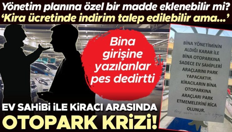 Bina girişine yazılanlar pes dedirtti: Ev sahibi ile kiracı arasında ‘otopark’ krizi! ‘Kira ücretinde indirim talep edilebilir ama…’