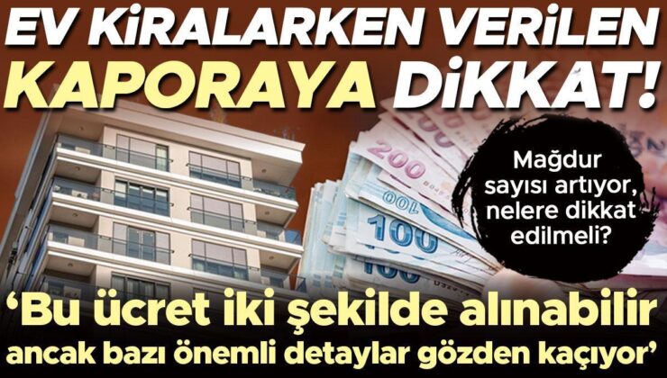 Mağdur sayısı artıyor: Ev kiralarken verilen kaporaya dikkat! Nelere dikkat edilmeli? ‘Bu ücret iki şekilde alınabilir ancak bazı önemli detaylar gözden…